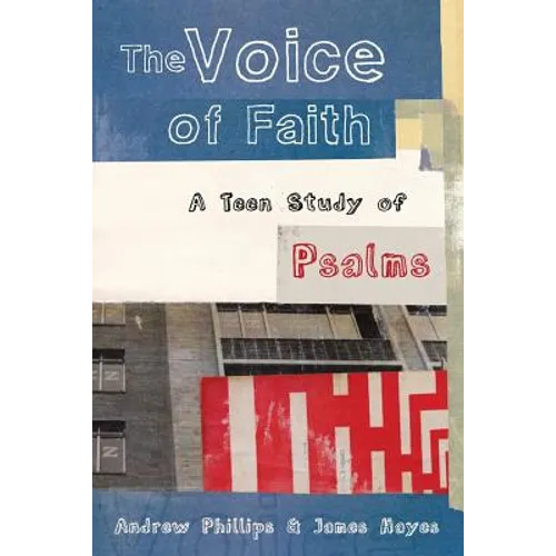 The Voice of Faith: a teen study of Psalms