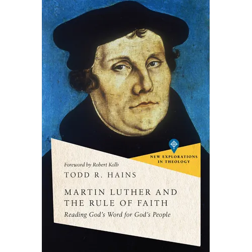 Martin Luther and the Rule of Faith: Reading God's Word for God's People