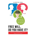 Free Will, Do You Have It?: Behaviour is the Result of Process, Rather than Choice