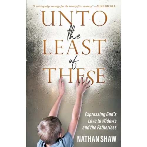 Unto the Least of These: Expressing God's Love to Widows and the Fatherless
