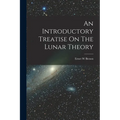 An Introductory Treatise On The Lunar Theory
