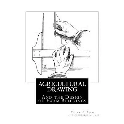 Agricultural Drawing: And the Design of Farm Buildings