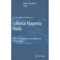 Colloidal Magnetic Fluids: Basics, Development and Application of Ferrofluids