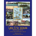 Lake Erie Islands - Sketches and Stories of the First Century After the Battle of Lake Erie