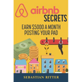 AirBnB Secrets: Earn $5000 a Month Posting Your Pad