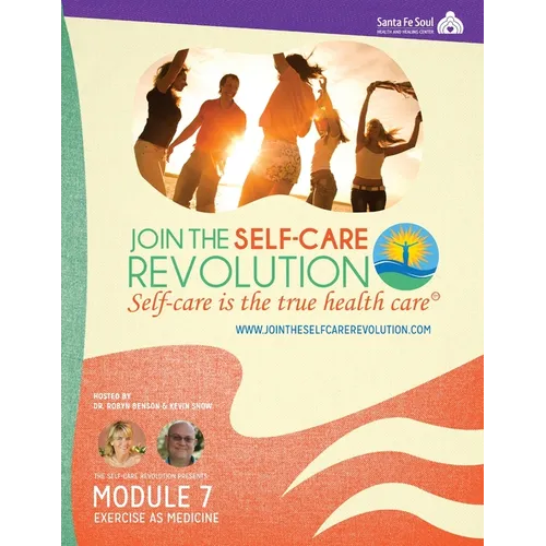 The Self-Care Revolution Presents: Module 7 - Exercise As Medicine