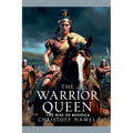 The Warrior Queen: The Rise of Boudica