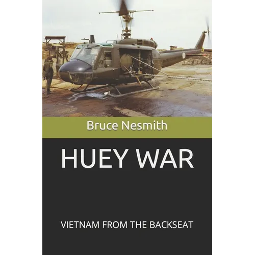 Huey War: Viietnam from the Backseat