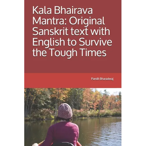 Kala Bhairava Mantra: Original Sanskrit text with English to Survive the Tough Times