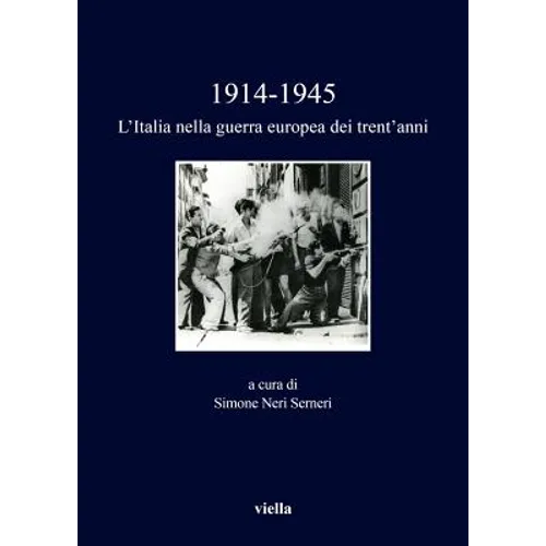 1914 -1945. l'Italia Nella Guerra Europea Dei Trent'anni