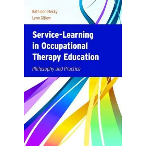 Service-Learning in Occupational Therapy Education: Philosophy & Practice