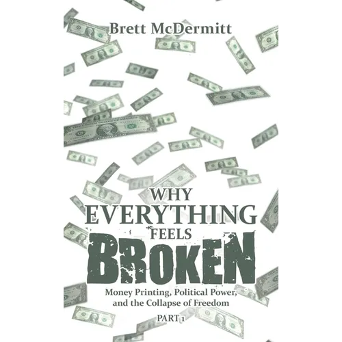 Why Everything Feels Broken: Money Printing, Political Power, and the Collapse of Freedom