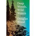 Deep Woods, Wild Waters: A Memoir