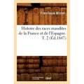 Histoire Des Races Maudites de la France Et de l'Espagne. T. 2 (Éd.1847)