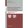 Mathematical Morphology and Its Applications to Image and Signal Processing: 10th International Symposium, ISMM 2011, Verbania-Intra, Italy, July 6-8,