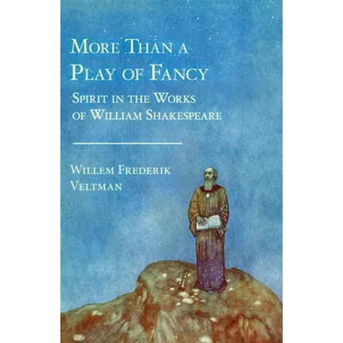 More Than a Play of Fancy: Spirit in the Works of William Shakespeare