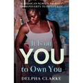 It Is on You to Own You: A Jamaican Nurse's Journey from Poverty to Prosperity
