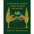 French ways and their meaning (1919) (World's Classics)
