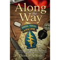 Along the Way: A Green Beret shares stirring stories of those he met and those who supported him in Vietnam - Tet 1968