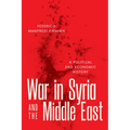 War in Syria and the Middle East: A Political and Economic History