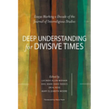 Deep Understanding for Divisive Times: Essays Marking a Decade of the Journal of Interreligious Studies
