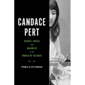 Candace Pert: Genius, Greed, and Madness in the World of Science