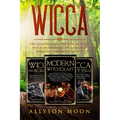 Wicca: The Ultimate Guide. This Book Includes: Wicca for Beginners, Wicca Book of Spells and Modern Witchcraft