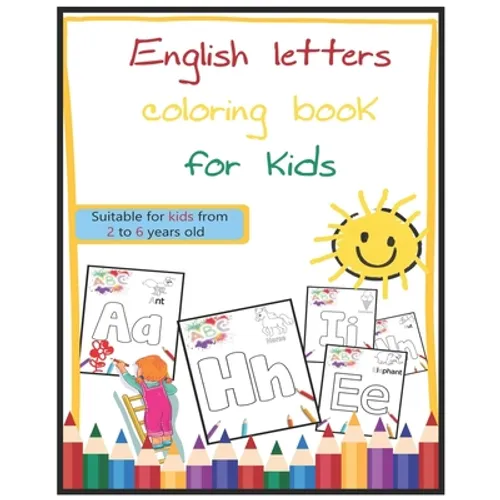 English letters coloring book for kids: Suitable for kids from 2 to 6 years old
