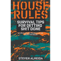 House Rules: Survival Tips for Getting Sh!t Done