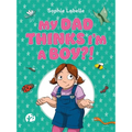 My Dad Thinks I'm a Boy?!: A Trans Positive Children's Book