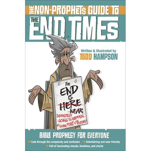 The Non-Prophet's Guide to the End Times: Bible Prophecy for Everyone
