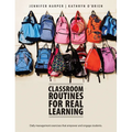 Classroom Routines for Real Learning: Daily Management Exercises That Empower and Engage Students