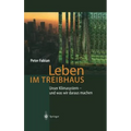 Leben Im Treibhaus: Unser Klimasystem -- Und Was Wir Daraus Machen