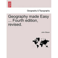 Geography Made Easy ... Fourth Edition, Revised.