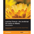 Learning Three.js - the JavaScript 3D Library for WebGL - Second Edition: Create stunning 3D graphics in your browser using the Three.js JavaScript li