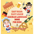 Easy Read, Easy Learn German Language Book for Kids Children's Foreign Language Books