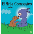 El Ninja Compasivo: Un libro para niños sobre el desarrollo de la empatía y la autocompasión