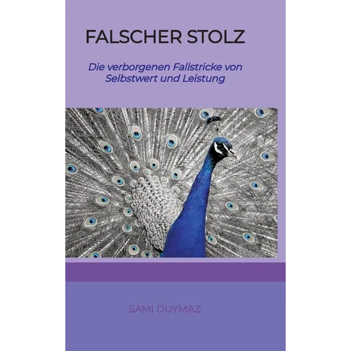 Falscher Stolz: Die verborgenen Fallstricke von Selbstwert und Leistung