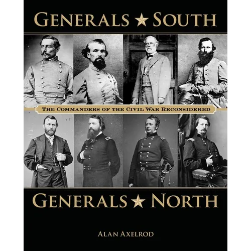 Generals South, Generals North: The Commanders of the Civil War Reconsidered