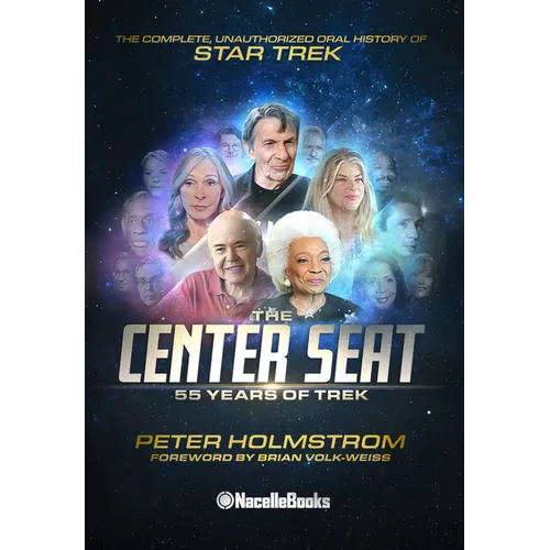 The Center Seat - 55 Years of Trek: The Complete, Unauthorized Oral History of Star Trek