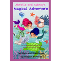 Abrielle and Aubrey's Magical Adventure: The Underwater Adventures of Abrielle and Aubrey; Book 1