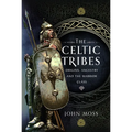 The Celtic Tribes: Origins, Ancestry & the Warrior Class