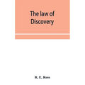 The law of discovery: being a comprehensive treatise on the principles and practice relating to interrogatories, discovery of documents and