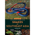 A Naturalist's Guide to the Snakes of Southeast Asia 3rd