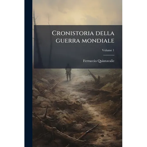 Cronistoria della guerra mondiale; Volume 1