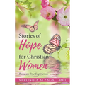 Stories of Hope for Christian Women: Based on True Experiences