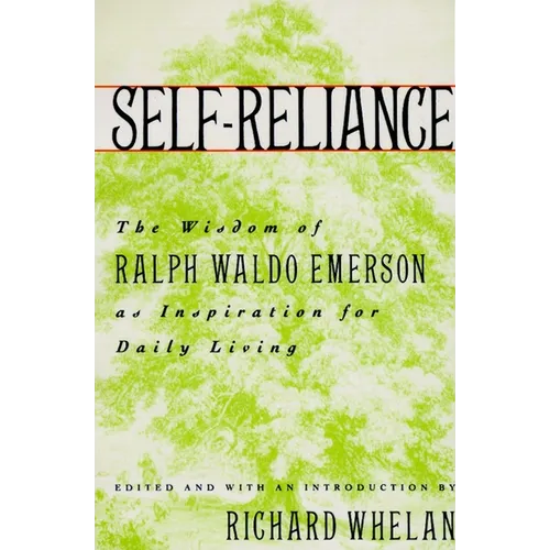 Self-Reliance: The Wisdom of Ralph Waldo Emerson as Inspiration for Daily Living