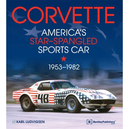Corvette - America's Star-Spangled Sports Car 1953-1982