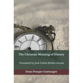 The Christian Meaning of History: The Christian Meaning of History