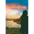 The Girl From Chapel Hill: Her Journey of Faith, Forgiveness, and Freedom